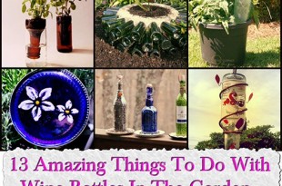 13 Amazing Things To Do With Wine Bottles In The Garden