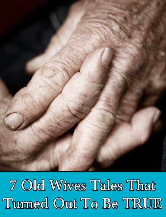 7 Old Wives Tales That Turned Out To Be TRUE