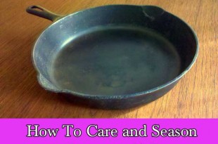 How To Care and Season a Cast Iron Skillet