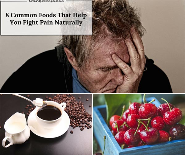 8 Common Foods That Help You Fight Pain Naturally