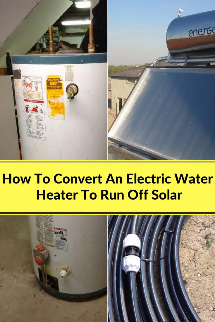 How To Convert An Electric Water Heater To Run Off Solar