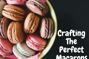 Crafting The Perfect Macarons