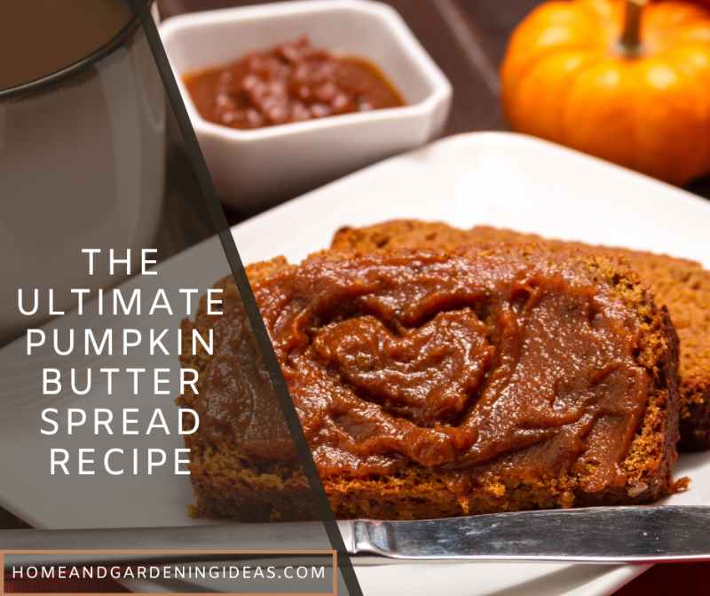 The Ultimate Pumpkin Butter Spread Recipe