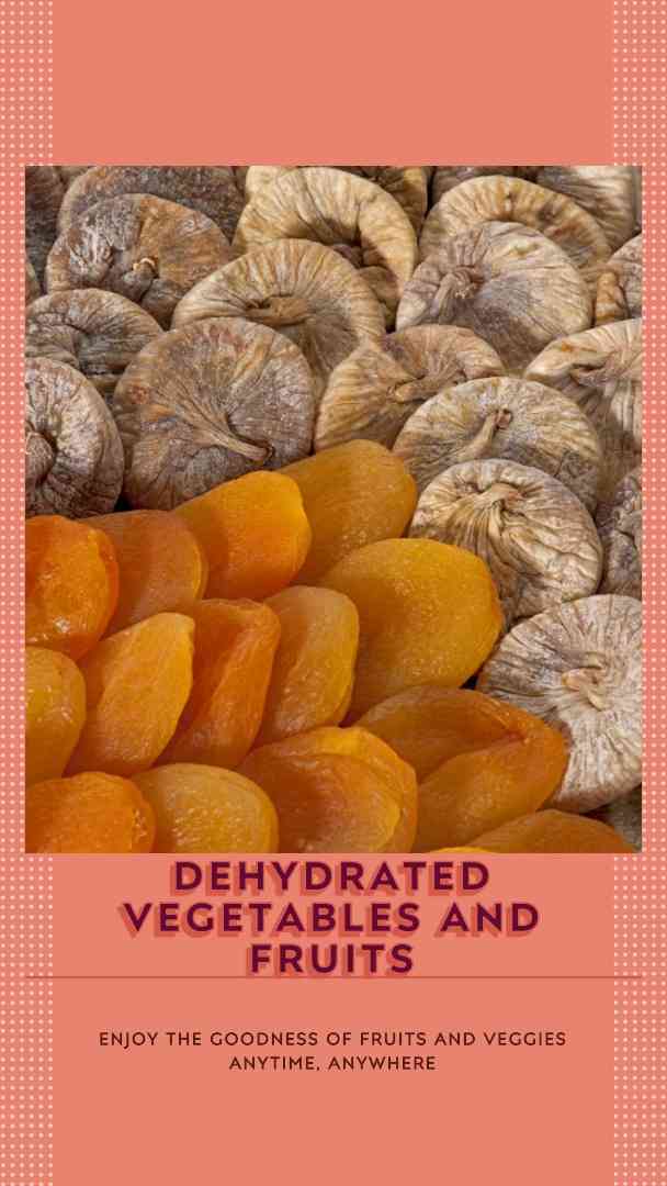 Dehydrated Vegetables and Fruits