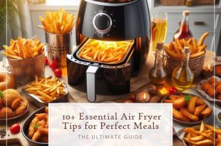 Essential Air Fryer Tips for Perfect Meals