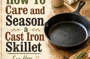 How To Care and Season a Cast Iron Skillet