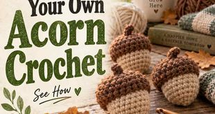 How to Make Your Own Acorn Crochet: A Step-by-Step Tutorial